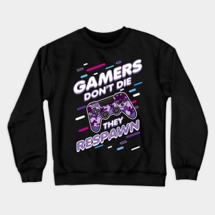 Gamers Don't Die They Respawn Crewneck Sweatshirt